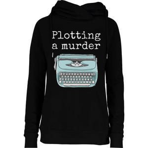 Funny Author Writer Gift Plotting A Murder Womens Funnel Neck Pullover Hood