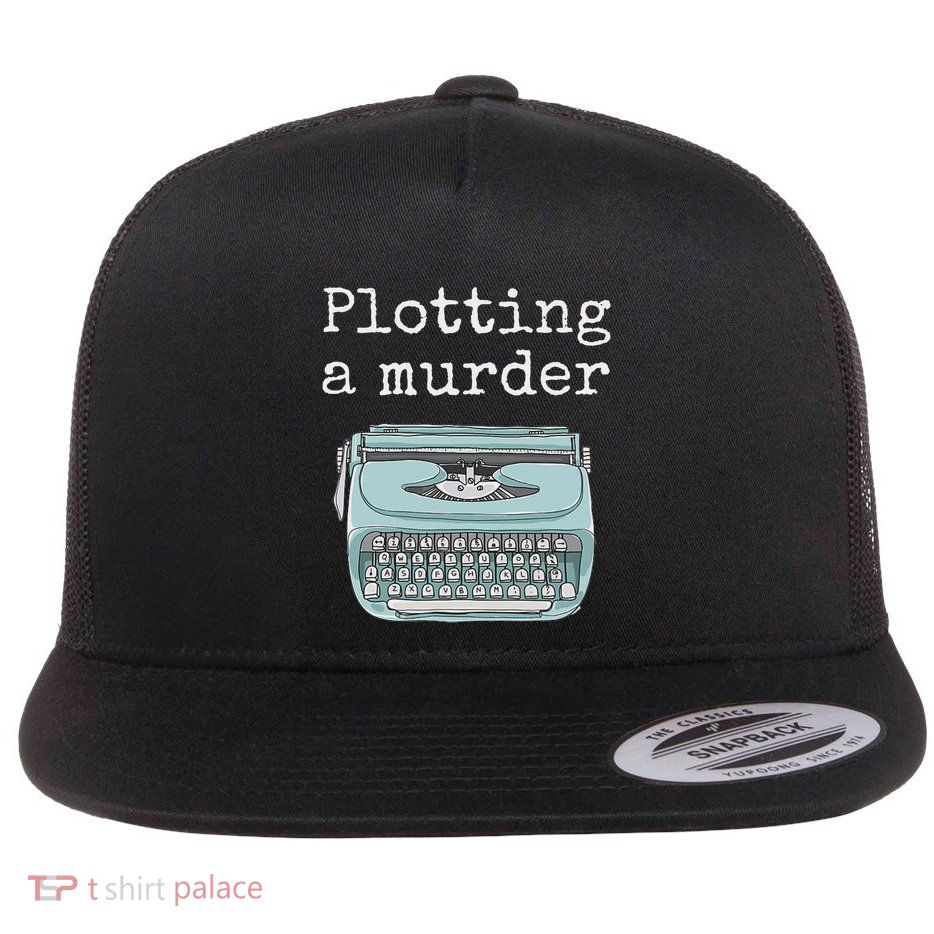 Funny Author Writer Gift Plotting A Murder Flat Bill Trucker Hat