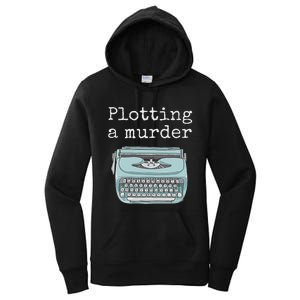 Funny Author Writer Gift Plotting A Murder Women's Pullover Hoodie