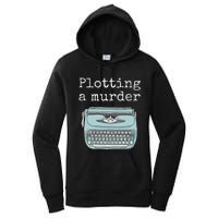 Funny Author Writer Gift Plotting A Murder Women's Pullover Hoodie