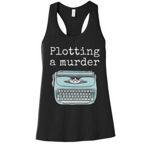 Funny Author Writer Gift Plotting A Murder Women's Racerback Tank