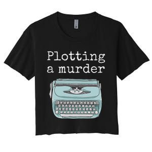 Funny Author Writer Gift Plotting A Murder Women's Crop Top Tee