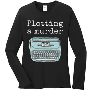 Funny Author Writer Gift Plotting A Murder Ladies Long Sleeve Shirt