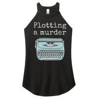 Funny Author Writer Gift Plotting A Murder Women's Perfect Tri Rocker Tank