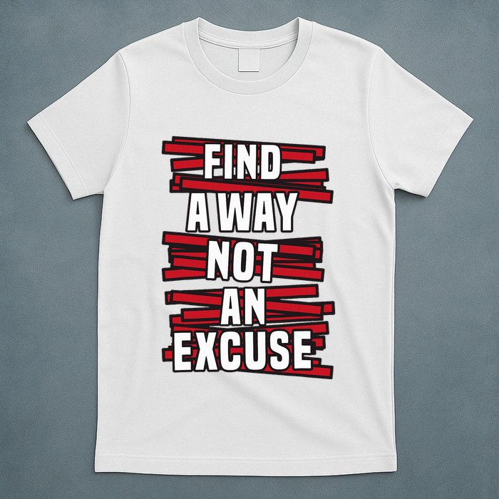 Find A Way Not An Excuse T-Shirt