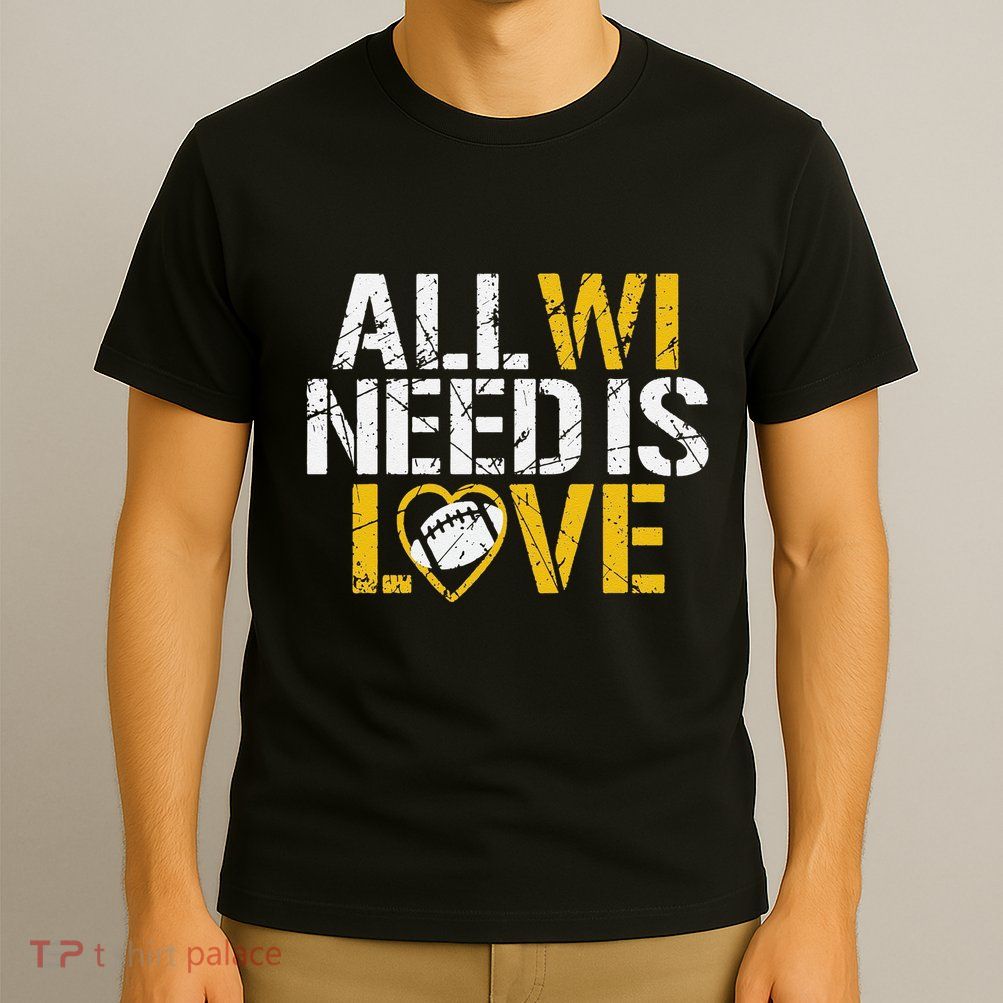 Funny All Wi Need Is Love Green Bay T-Shirt
