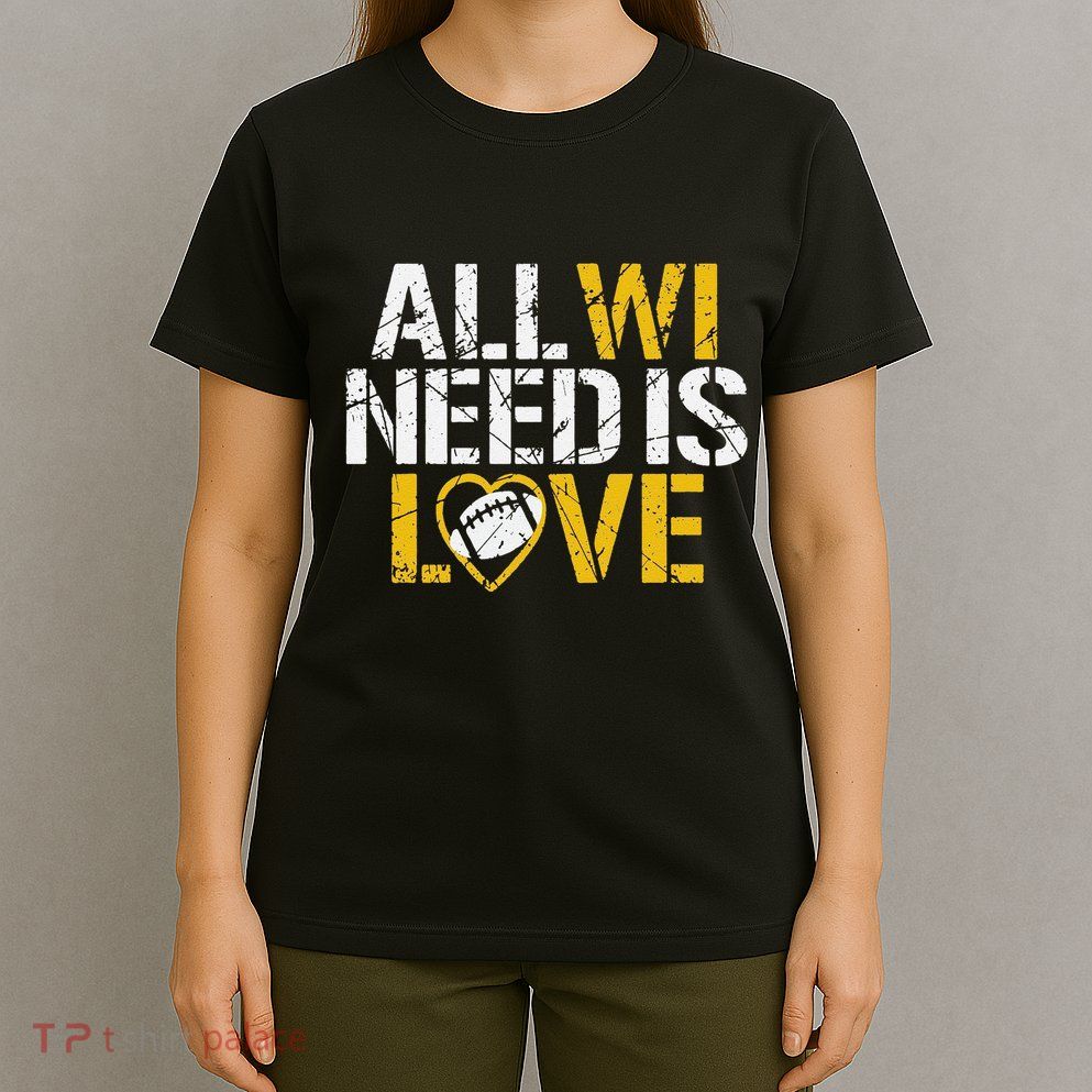 Funny All Wi Need Is Love Green Bay T-Shirt