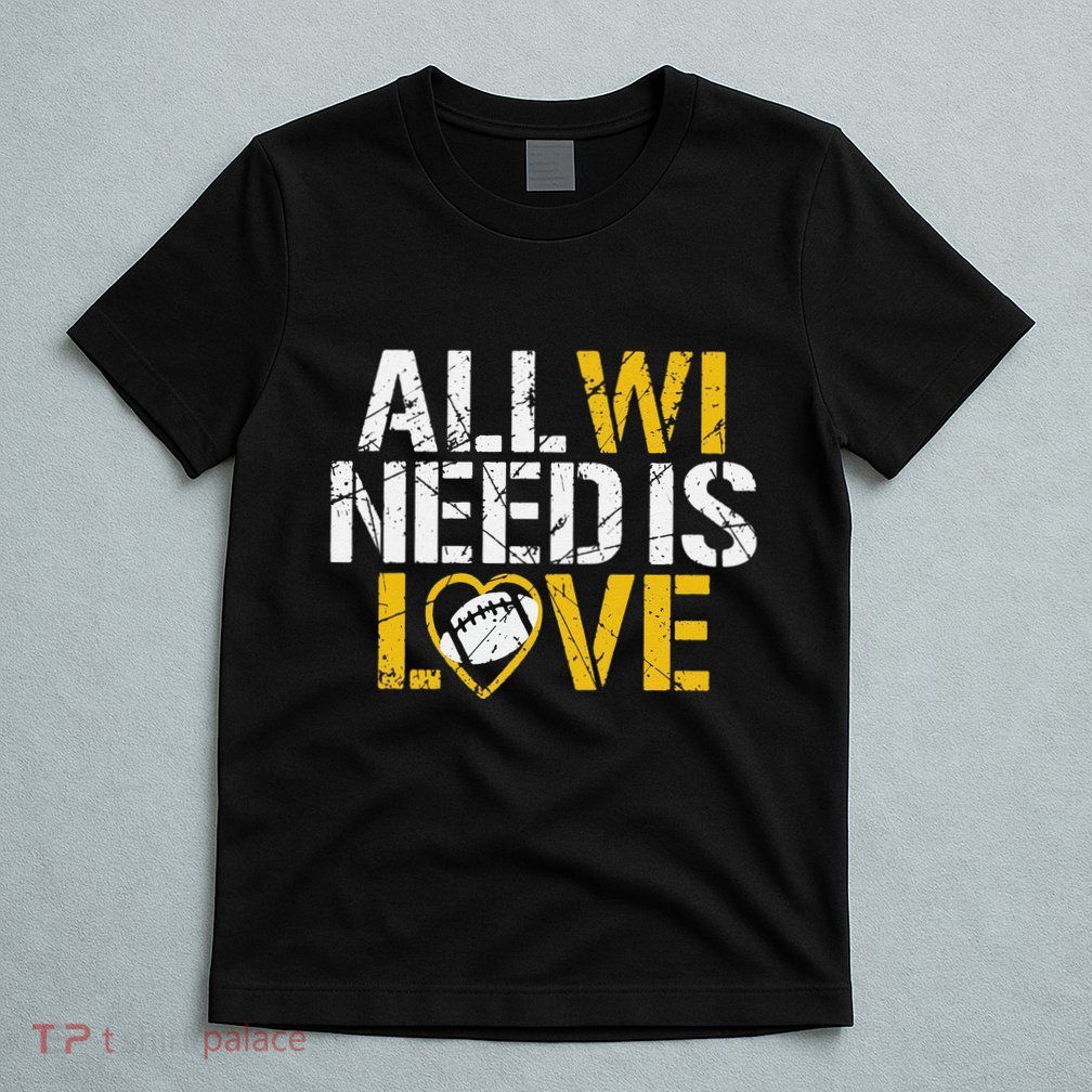 Funny All Wi Need Is Love Green Bay T-Shirt