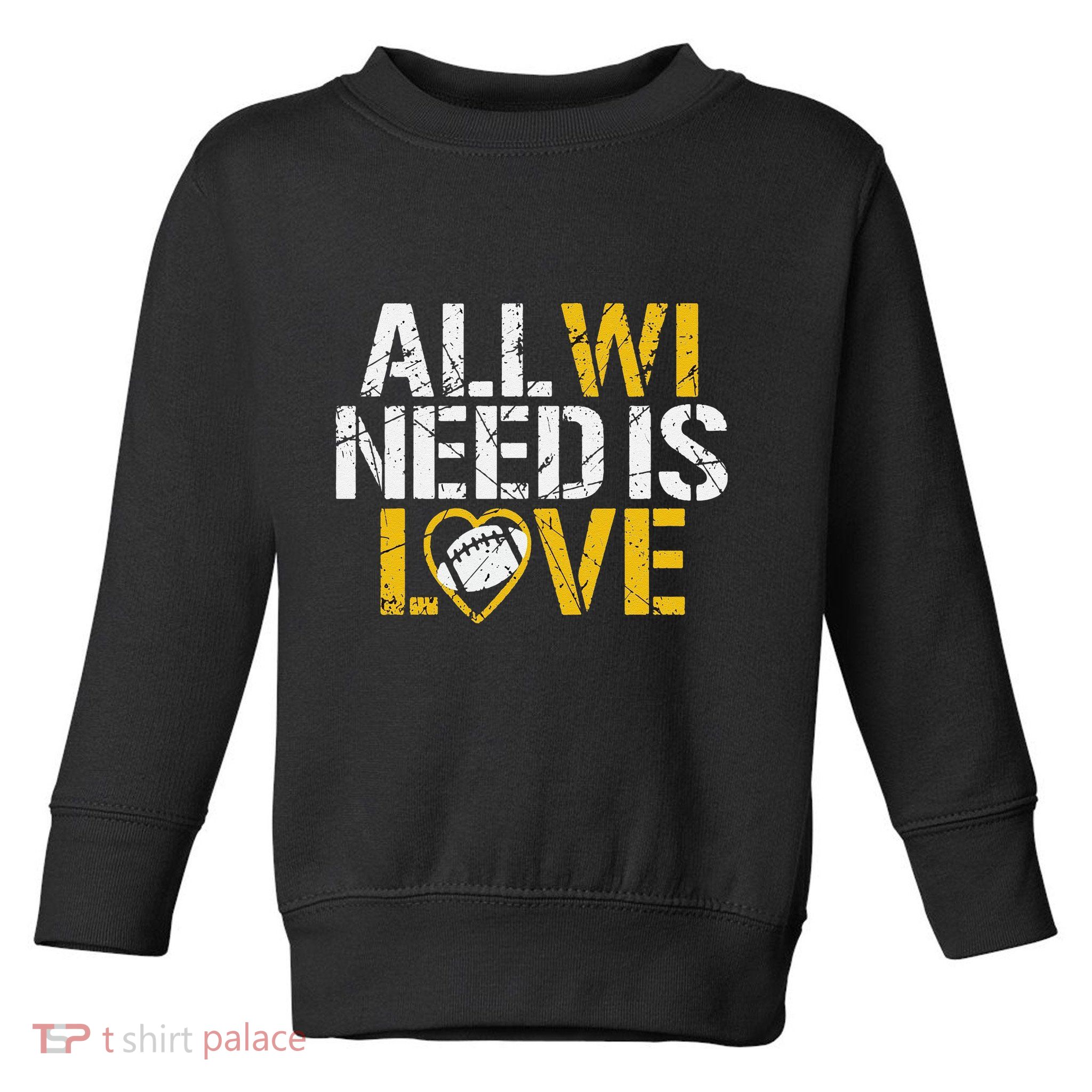 Funny All Wi Need Is Love Green Bay Toddler Sweatshirt