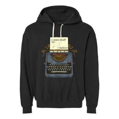 Funny Author Writers Make Stuff Up Garment-Dyed Fleece Hoodie