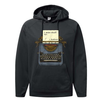 Funny Author Writers Make Stuff Up Performance Fleece Hoodie