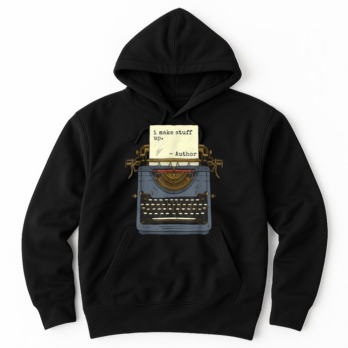 Funny Author Writers Make Stuff Up Hoodie