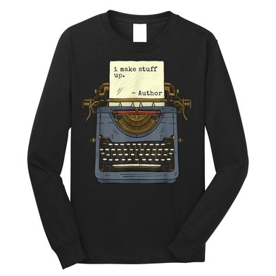 Funny Author Writers Make Stuff Up Long Sleeve Shirt