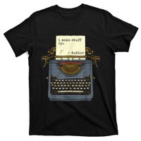 Funny Author Writers Make Stuff Up T-Shirt