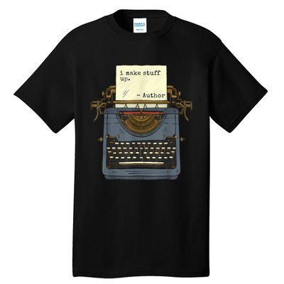 Funny Author Writers Make Stuff Up Tall T-Shirt