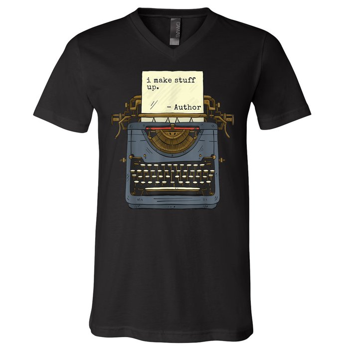 Funny Author Writers Make Stuff Up V-Neck T-Shirt