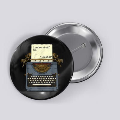 Funny Author Writers Make Stuff Up Button