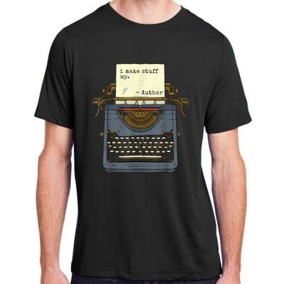 Funny Author Writers Make Stuff Up Adult ChromaSoft Performance T-Shirt