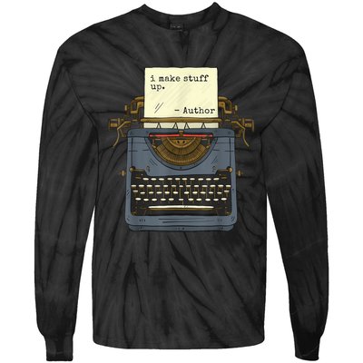 Funny Author Writers Make Stuff Up Tie-Dye Long Sleeve Shirt