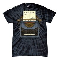 Funny Author Writers Make Stuff Up Tie-Dye T-Shirt