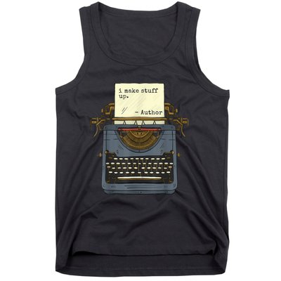 Funny Author Writers Make Stuff Up Tank Top