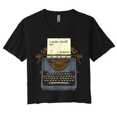 Funny Author Writers Make Stuff Up Crop Top