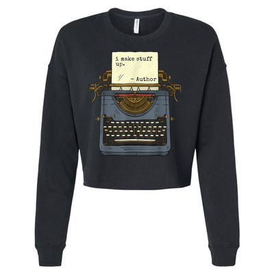 Funny Author Writers Make Stuff Up Cropped Pullover Crew