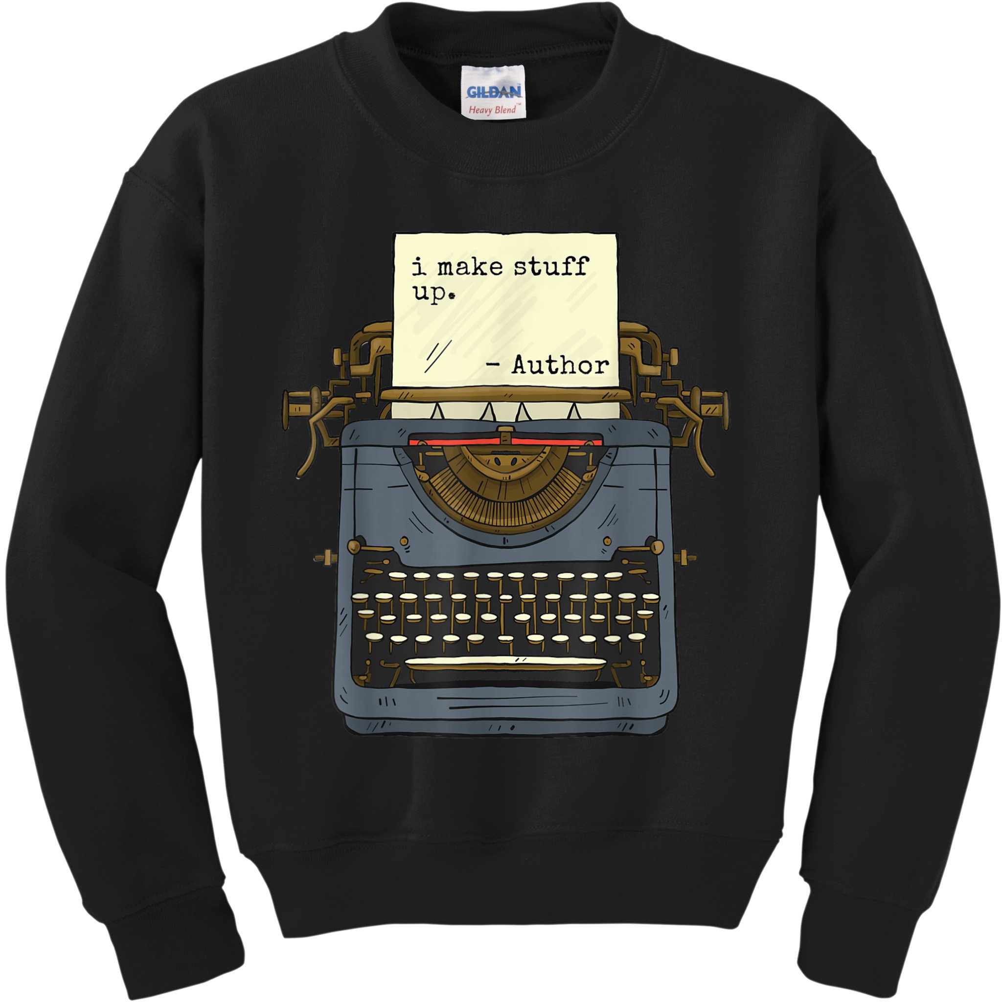 Funny Author Writers Make Stuff Up Kids Sweatshirt