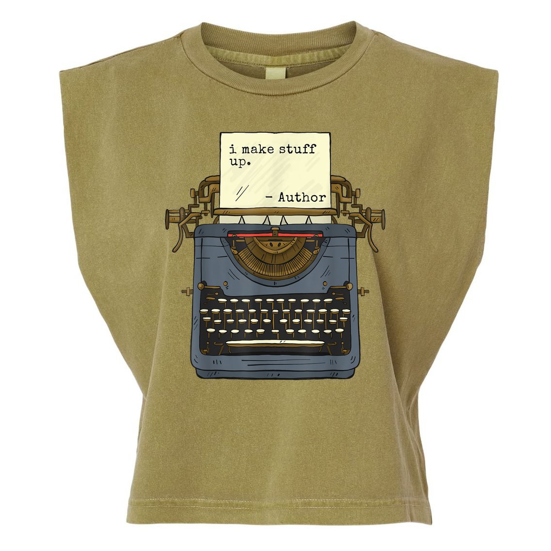 Funny Author Writers Make Stuff Up Garment-Dyed Women's Muscle Tee