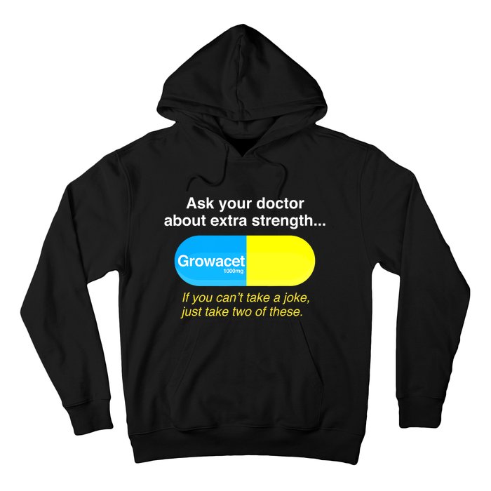 Funny Ask Your Doctor About Extra Strength Growacet Hoodie