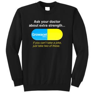 Funny Ask Your Doctor About Extra Strength Growacet Sweatshirt