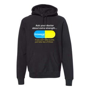 Funny Ask Your Doctor About Extra Strength Growacet Premium Hoodie