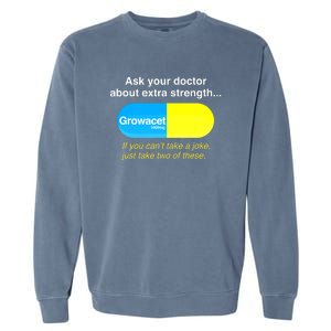 Funny Ask Your Doctor About Extra Strength Growacet Garment-Dyed Sweatshirt