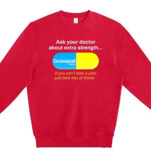 Funny Ask Your Doctor About Extra Strength Growacet Premium Crewneck Sweatshirt