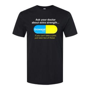 Funny Ask Your Doctor About Extra Strength Growacet Softstyle CVC T-Shirt