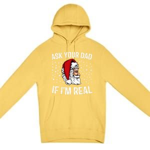 Funny Ask Your Dad If IM Real Christmas Santa Claus Xmas Cool Gift Premium Pullover Hoodie