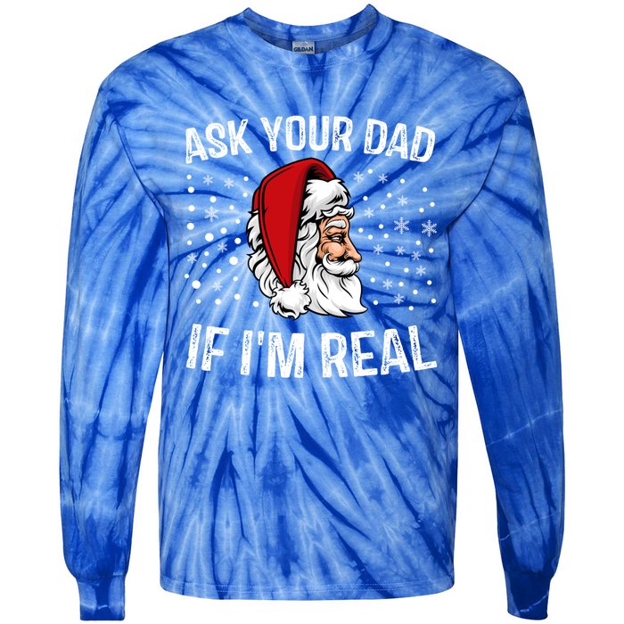 Funny Ask Your Dad If IM Real Christmas Santa Claus Xmas Cool Gift Tie-Dye Long Sleeve Shirt