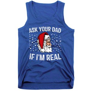 Funny Ask Your Dad If IM Real Christmas Santa Claus Xmas Cool Gift Tank Top