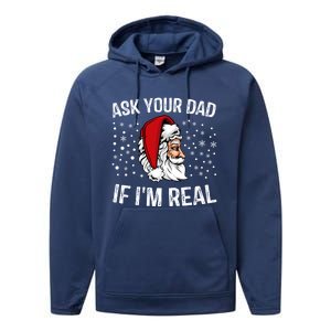 Funny Ask Your Dad If IM Real Christmas Santa Claus Xmas Cool Gift Performance Fleece Hoodie