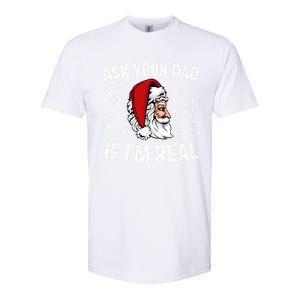 Funny Ask Your Dad If IM Real Christmas Santa Claus Xmas Cool Gift Softstyle CVC T-Shirt