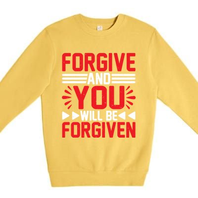 Forgive And You Will Be Forgiven Gift Premium Crewneck Sweatshirt