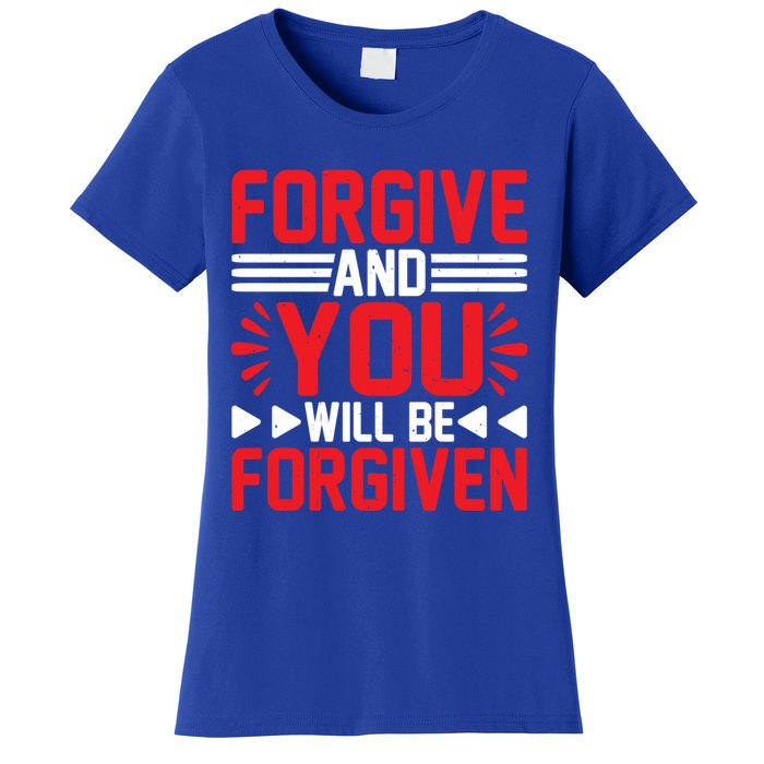 Forgive And You Will Be Forgiven Gift Women's T-Shirt