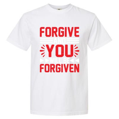 Forgive And You Will Be Forgiven Gift Garment-Dyed Heavyweight T-Shirt