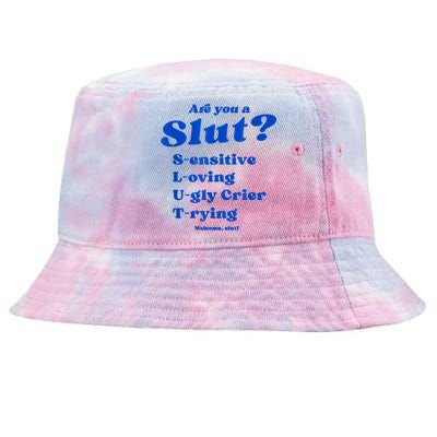 Funny Are You A Slut Sensitive Loving Trying Funny Are You A Slut Costume Tie-Dyed Bucket Hat