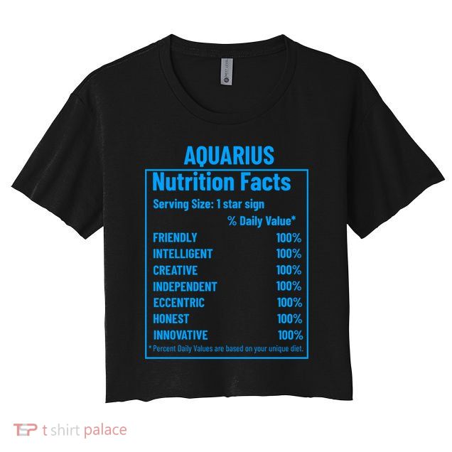 Funny Aquarius Zodiac Sign Nutrition Facts Quariuses Gift Crop Top