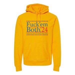 Fuckem Both 24 America Can Do Better Than This Premium Hoodie