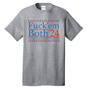 Fuckem Both 24 America Can Do Better Than This Tall T-Shirt