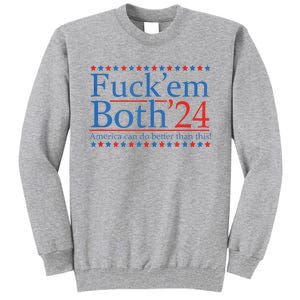 Fuckem Both 24 America Can Do Better Than This Tall Sweatshirt