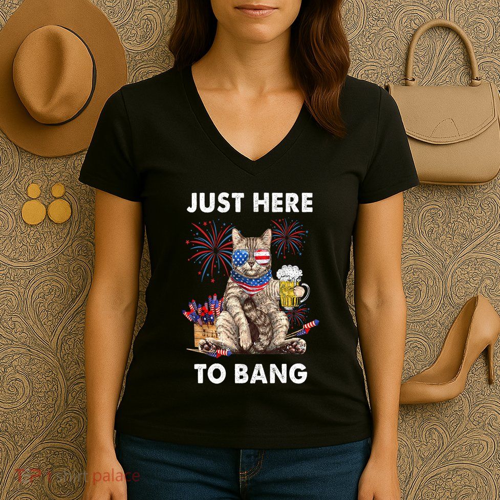 Funny Beer 4th Of July Cat Lover Just Here To Bang Usa Flag Gift Women's V-Neck T-Shirt