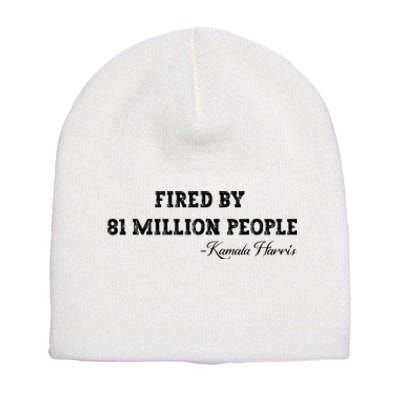 Fired By 81 Million People Kamala Harris Walz 2024 Short Acrylic Beanie